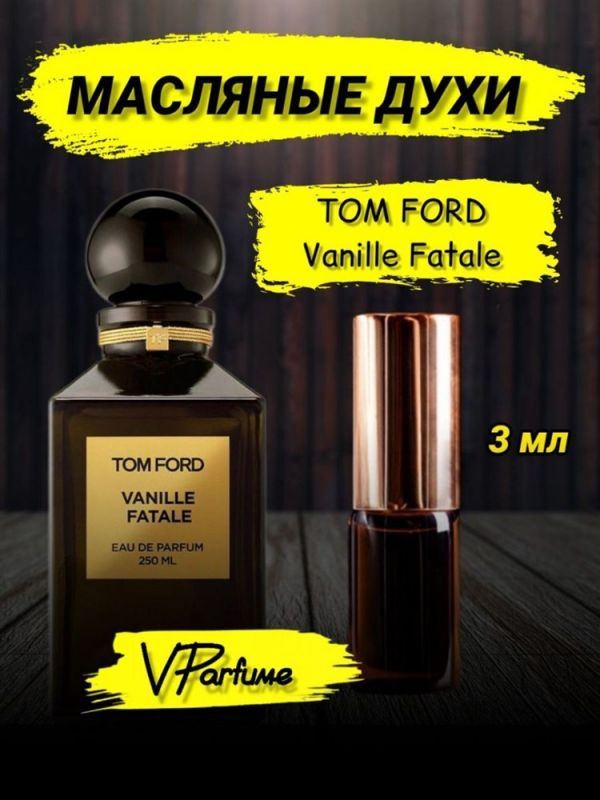 Tom Ford Vanille Fatale oil perfume vanilla fatale (3 ml)